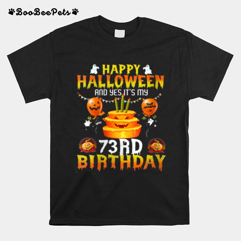 Happy Halloween And Yes Its My 73Rd Birthday 73 Years Old T-Shirt