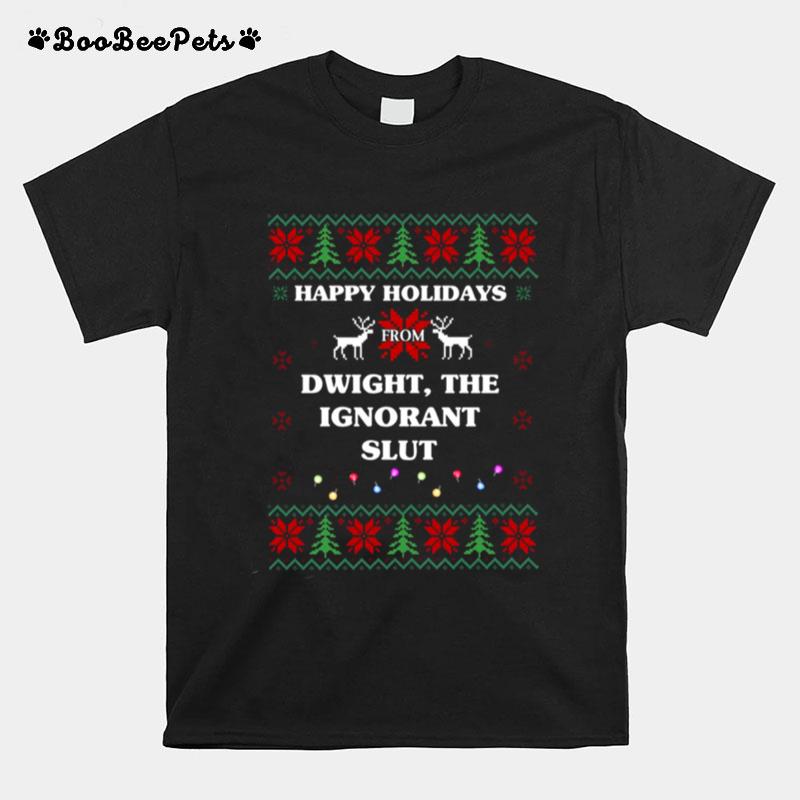 Happy Holidays From Dwight The Ignorant Slut Ugly Christmas T-Shirt