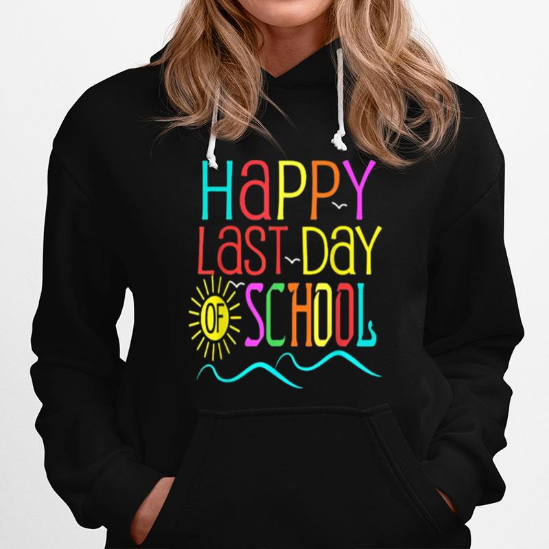 Happy Last Day Of School Teacher Student Graduation Sun Hoodie