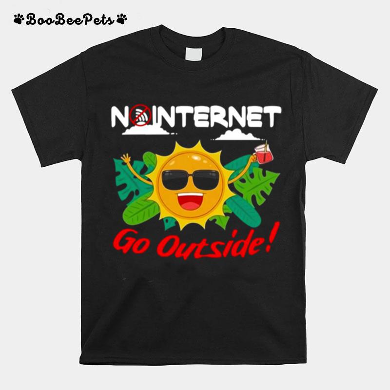 Happy No Internet Go Outside T-Shirt