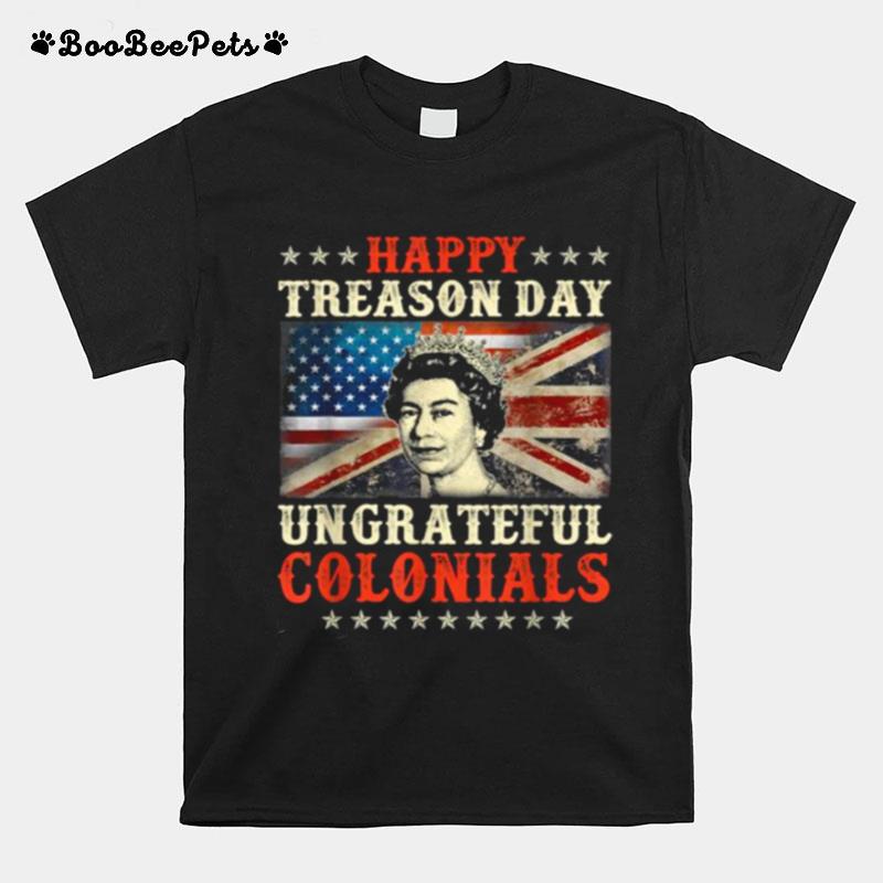 Happy Treason Day Ungrateful Colonials 4Th July British Flag T-Shirt