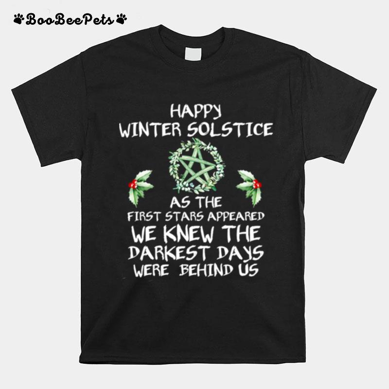 Happy Winter Solstice As The First Stars Appeared We Knew The Darkest Days T-Shirt