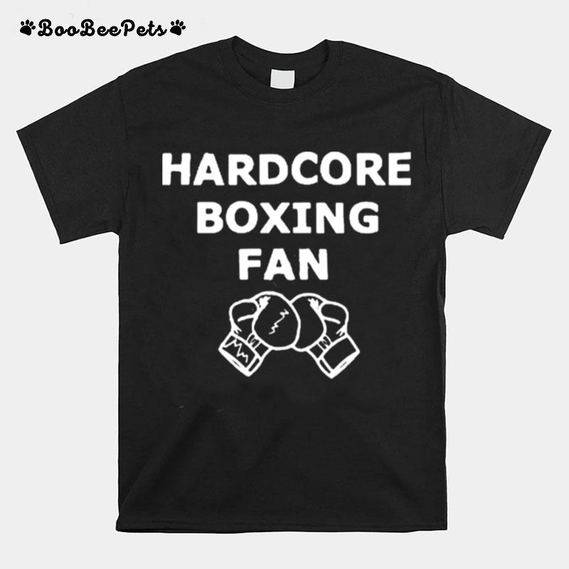 Hardcore Boxing Fan T-Shirt