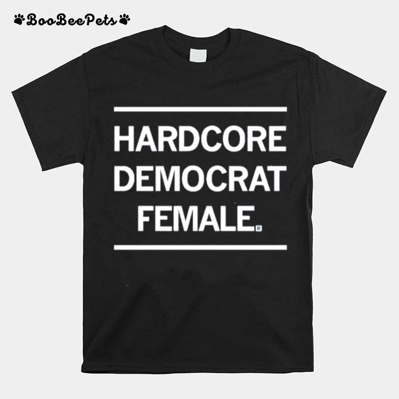 Hardcore Democrat Female T-Shirt