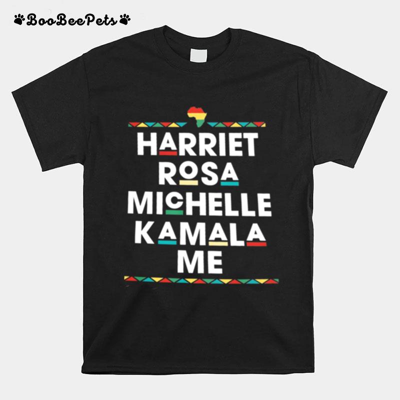 Harriet Rosa Michelle Kamala Me T-Shirt