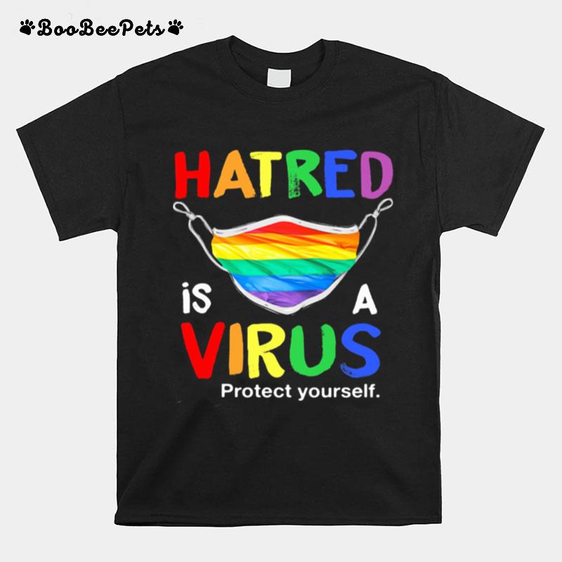 Hatred Is A Virus Protect Yourself Mask Lgbt T-Shirt