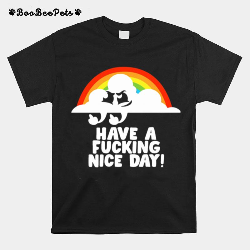 Have A Fucking Nice Day T-Shirt