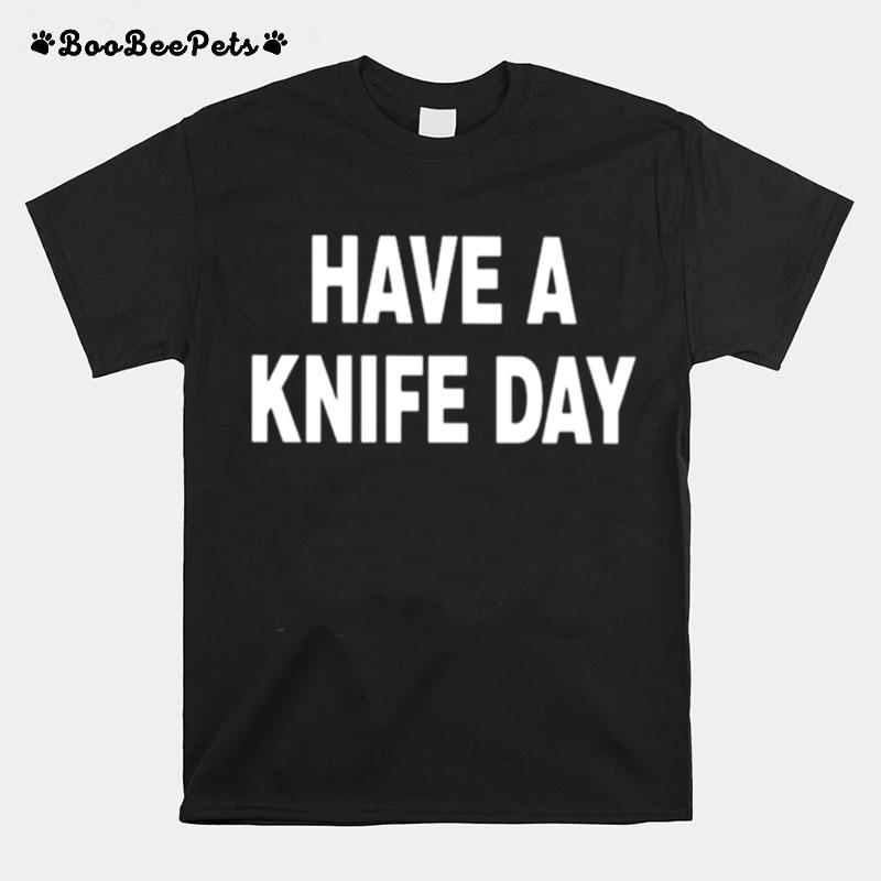 Have A Knife Day 2022 T-Shirt