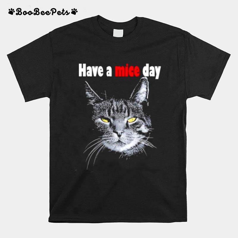 Have A Mice Day Funny Cat For Men And Women T-Shirt