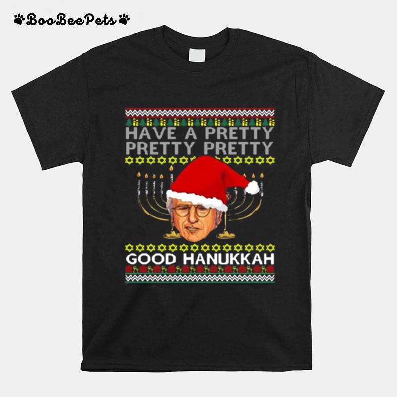 Have A Pretty Pretty Pretty Good Hanukkah Ugly Christmas T-Shirt