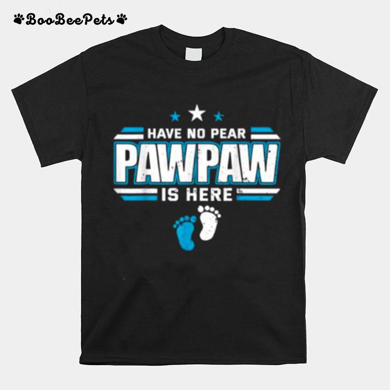 Have No Fear Pawpaw Is Here T-Shirt