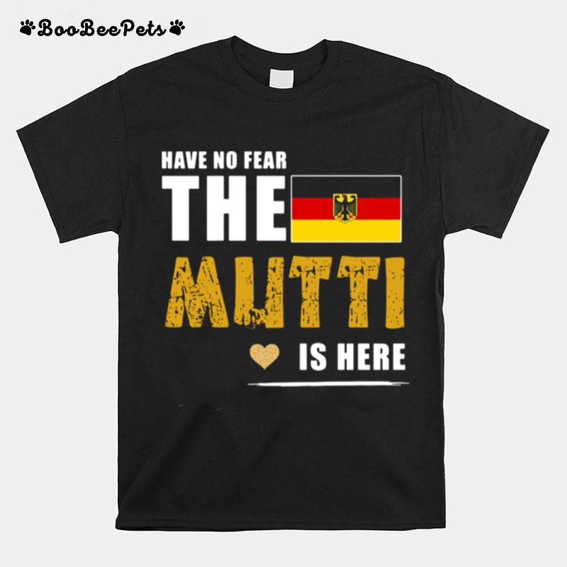 Have No Fear The Mutti Is Here T-Shirt