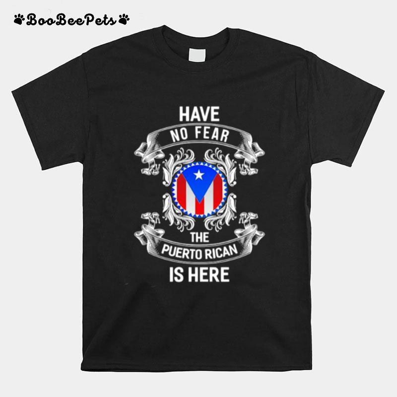 Have No Fear The Puerto Rican Is Here Flag T-Shirt