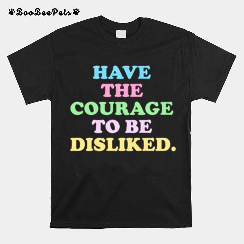 Have The Courage To Be Disliked T-Shirt