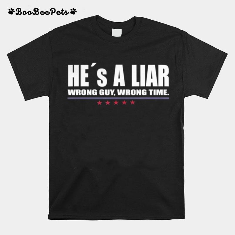 He%C2%B4S A Liar Wrong Guy Wrong Time T-Shirt