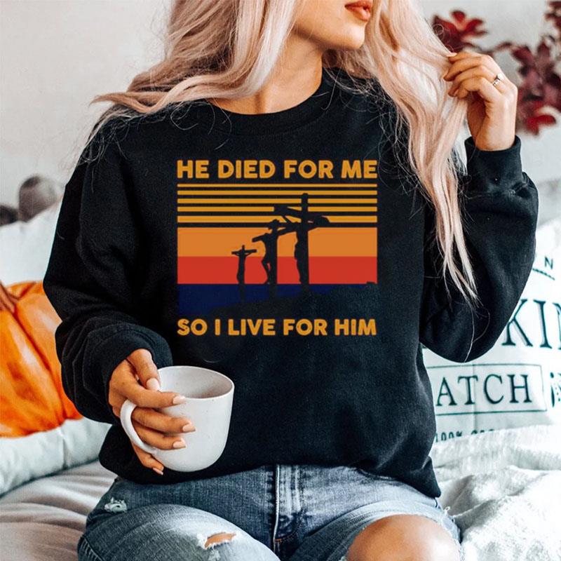 He Died For Me So I Live For Him Vintage Sweater