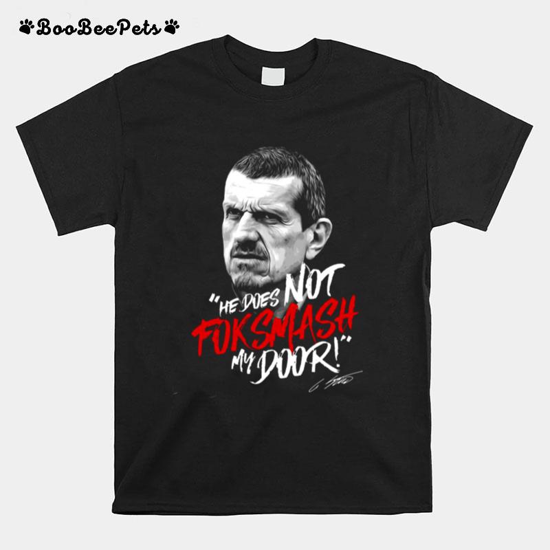 He Does Not For Smash My Door Guenther Steiner T-Shirt