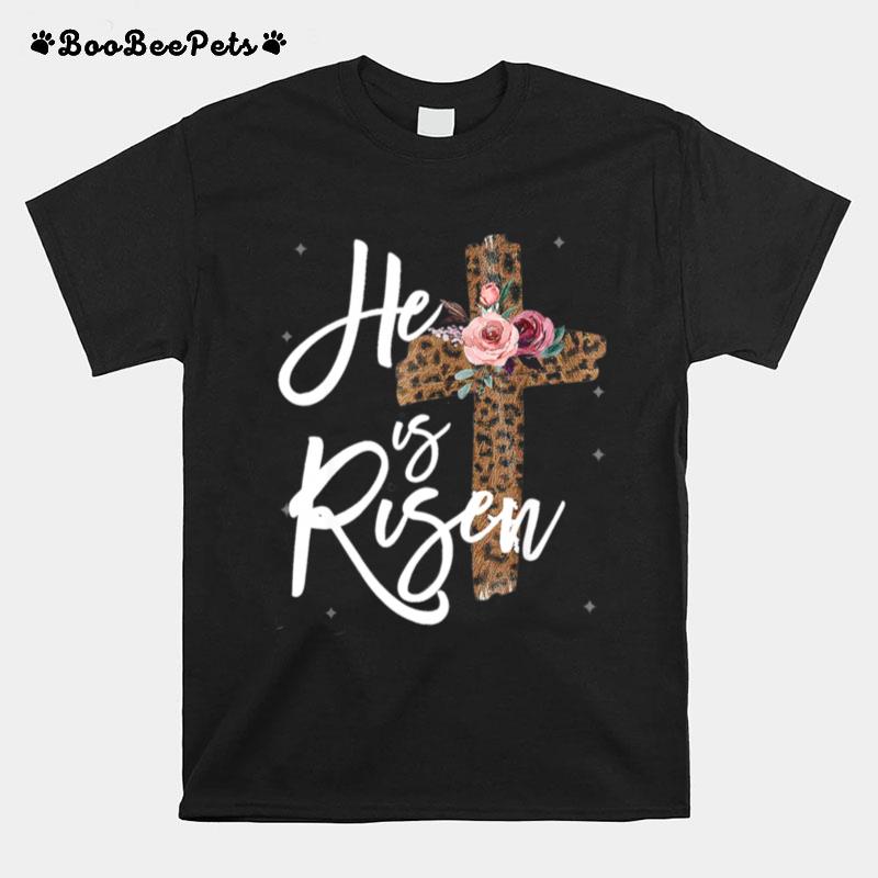 He Has Risen Easter Day Jesus Cross Leopard T-Shirt