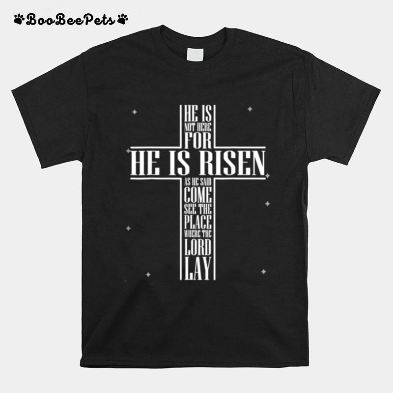 He Has Risen He Is Not Here Jesus Christ Cross T-Shirt