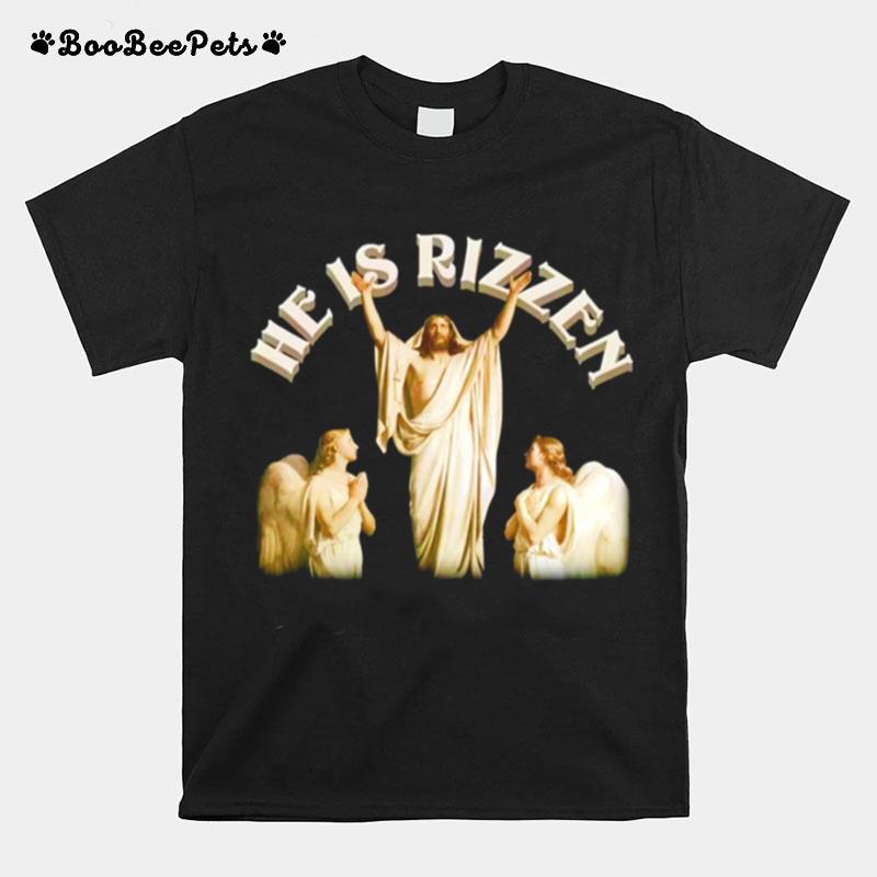 He Is Rizzen Jesus T-Shirt