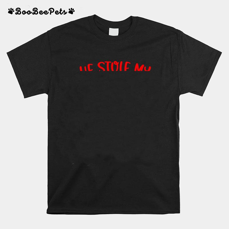 He Stole My Heart So I Am Stealing His Last Name I Cant Wait To Be Called T-Shirt