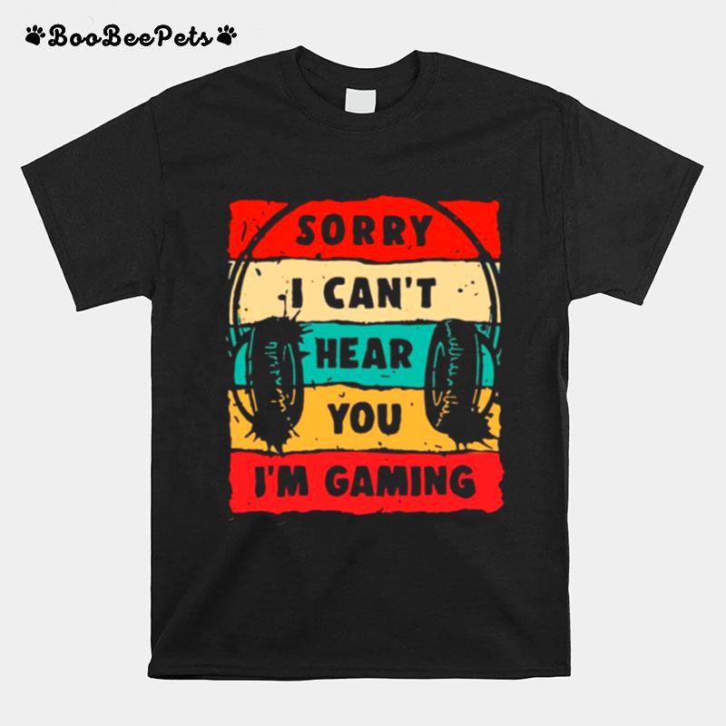 Headphone Sorry I Cant Hear You Im Gaming Vintage T-Shirt