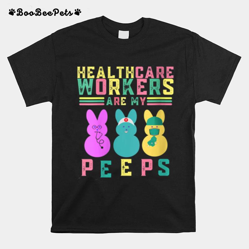 Healthcare Workers Are My Peeps Easter T-Shirt