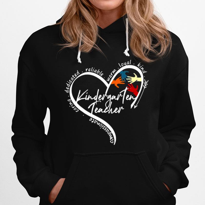 Heart Compassionate Caring Dedicated Reliable Warm Loyal Kind Kindergarten Teacher Hoodie