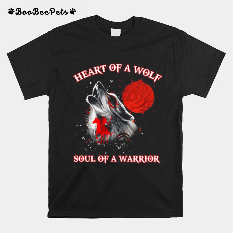 Heart Of A Wolf Soul Of A Warrior T-Shirt