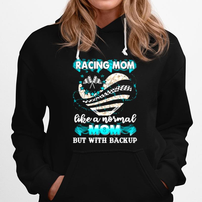 Heart Racing Mom Like A Normal Mom But With Backup Hoodie