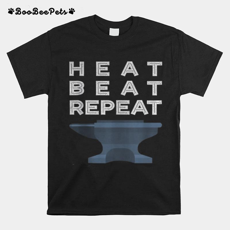 Heat Beat Repeat Blacksmithing Metalworker T-Shirt