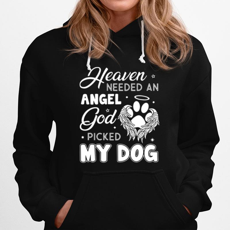 Heaven Needed An Angel God Picked My Dog Hoodie