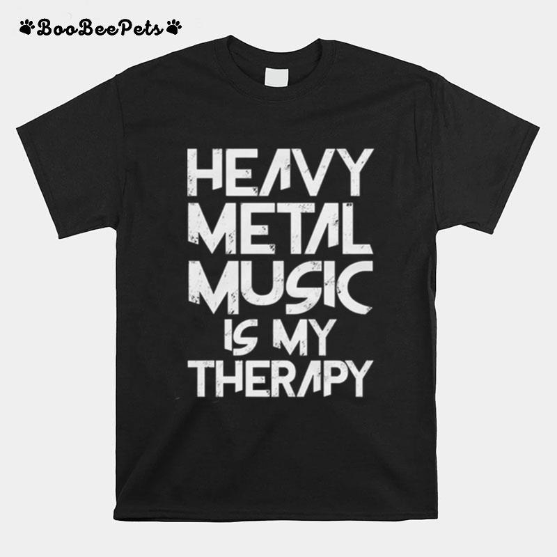 Heavy Metal Music Is My Therapy T-Shirt