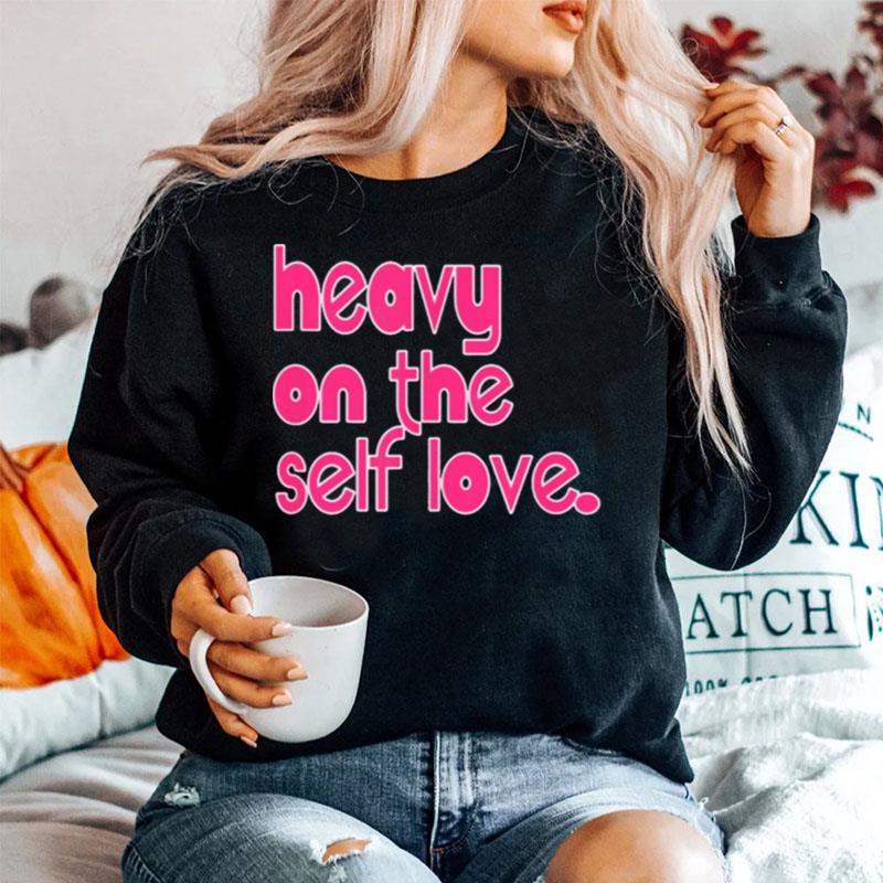 Heavy On The Self Love Sweater