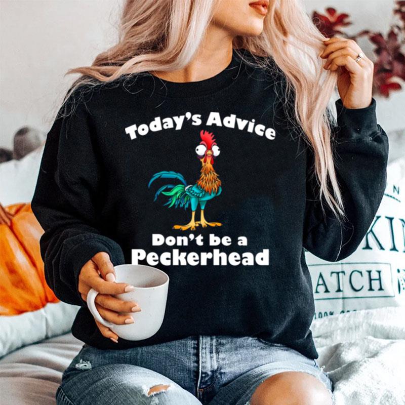 Hei Hei Todays Advice Dont Be A Peckerhead Sweater
