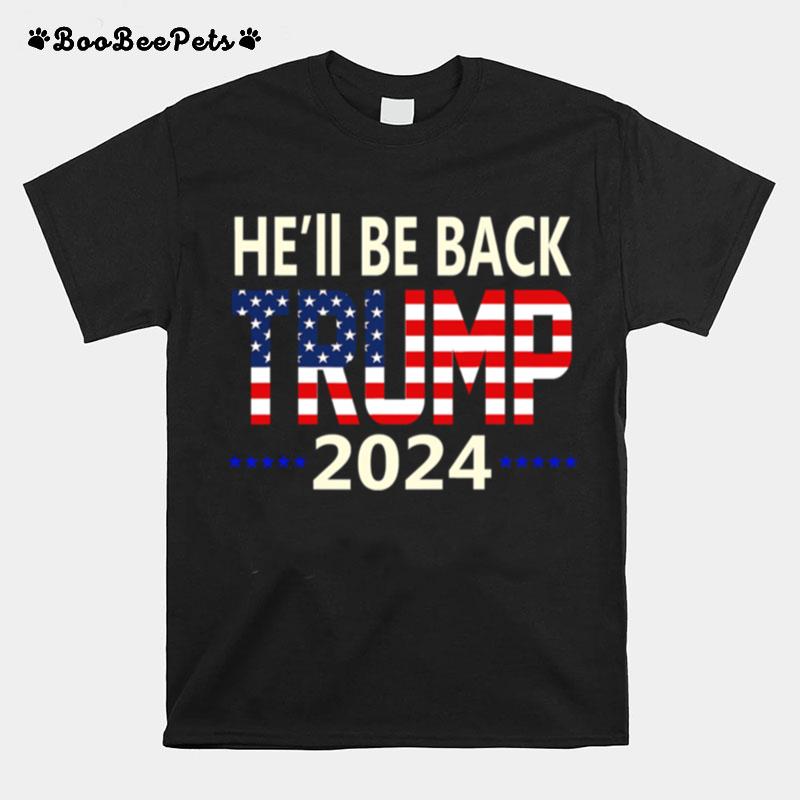 Hell Be Back Trump 2024 American Flag T-Shirt