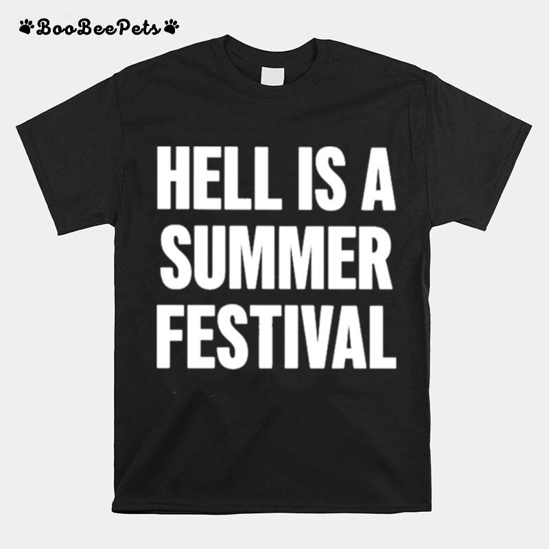 Hell Is A Summer Festival T-Shirt