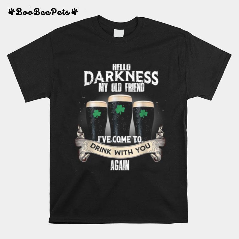 Hello Darkness My Old Friend Beer Drinking Patricks Day T-Shirt