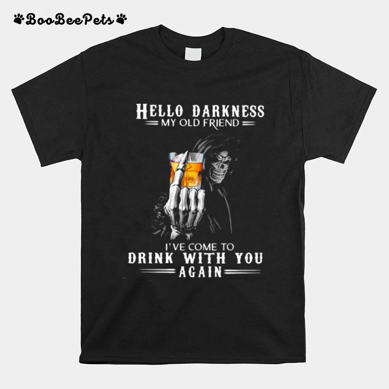 Hello Darkness My Old Friend Ive Come To Drink Bourbon With You Again Skull T-Shirt