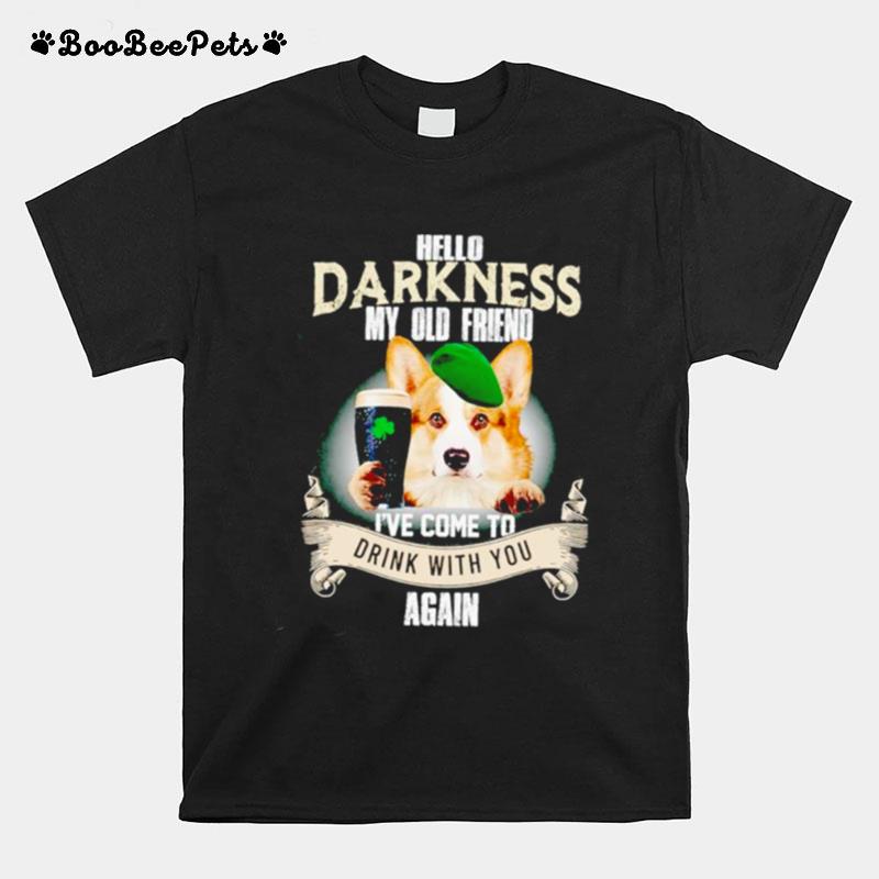 Hello Darkness My Old Friend Ive Come To Drink With You Again Corgi T-Shirt