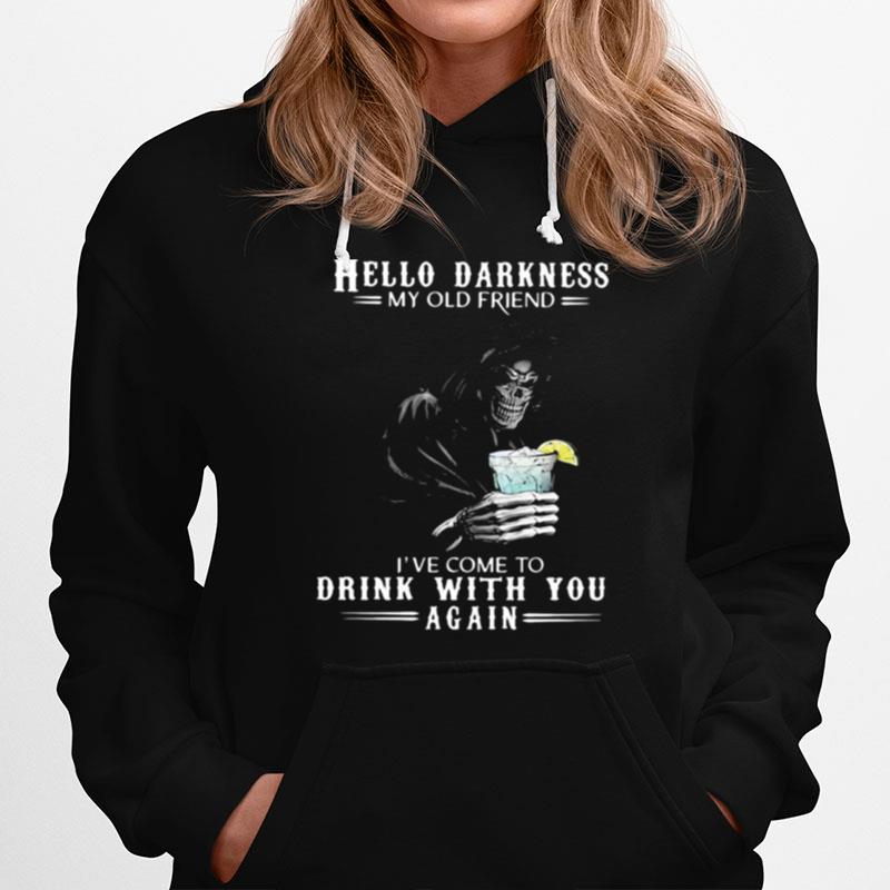 Hello Darkness My Old Friend Ive Come To Drink With You Again Skull Hoodie