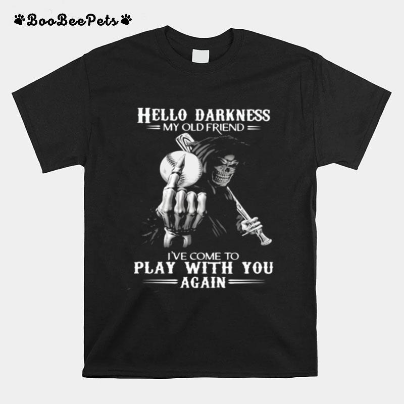 Hello Darkness My Old Friend Ive Come To Play With You Again Skull T-Shirt