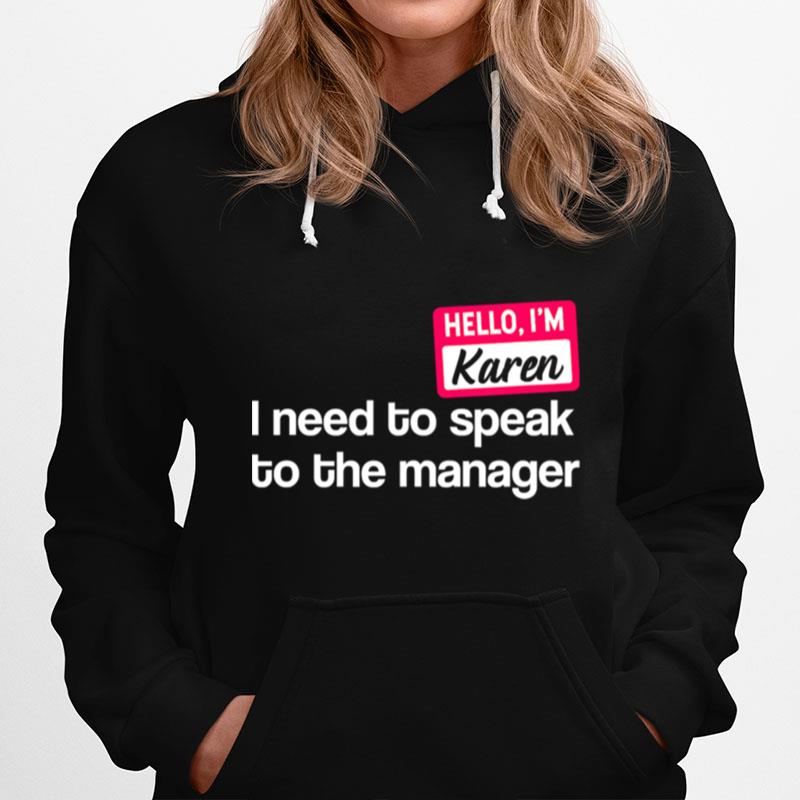 Hello Im Karen Need To Speak To Manager Hoodie