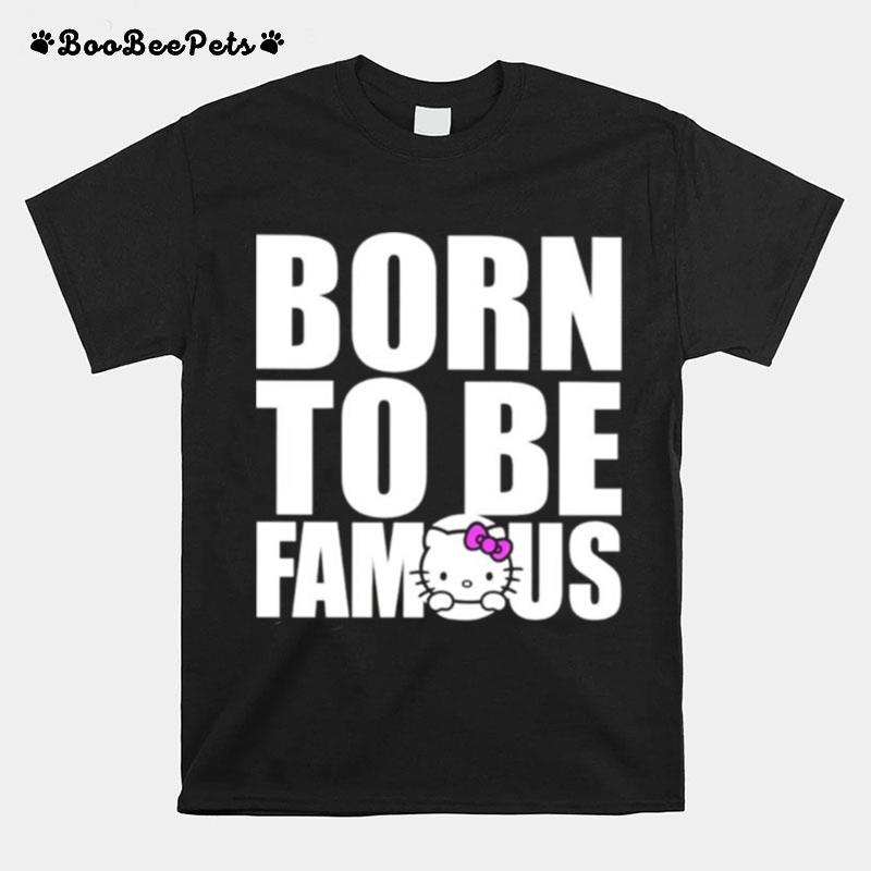 Hello Kitty Born To Be Famous T-Shirt