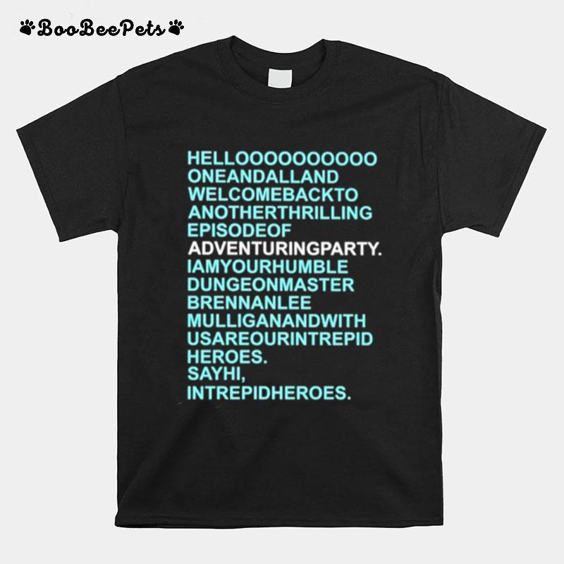 Helloooooooooo Oneandalland Welcomebackto Anotherthrilling Episodeof Adventuringparty T-Shirt