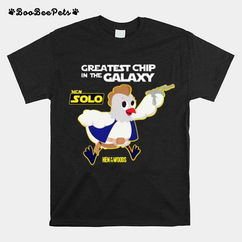 Hen Solo Greatest Chip In The Galaxy T-Shirt