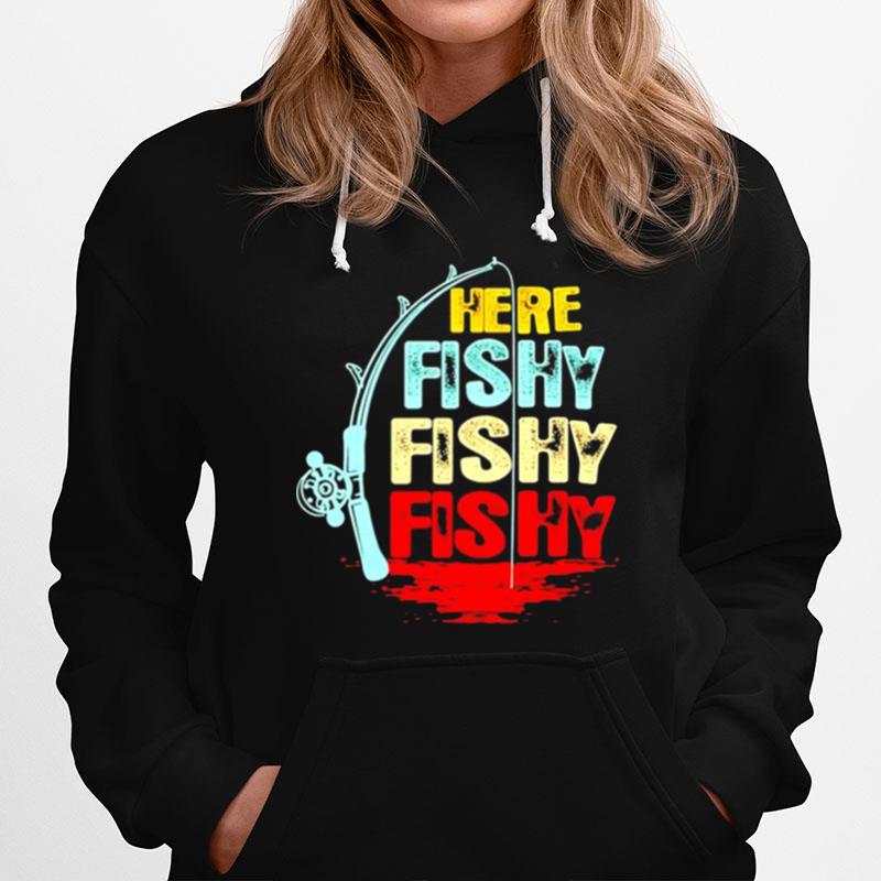 Here Fishy Fishy Fishy Hoodie