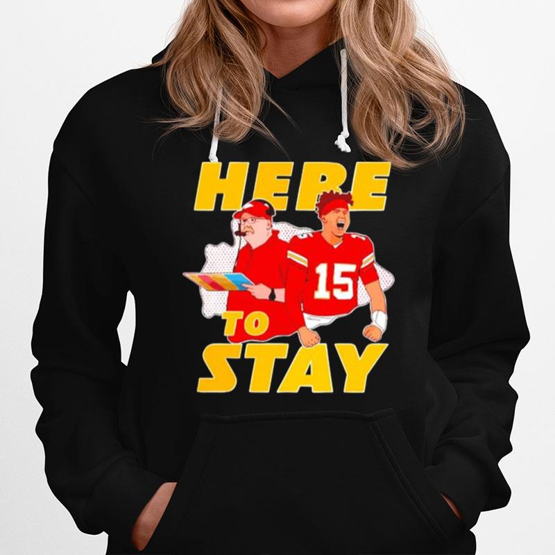 Here To Stay Kansas City Chiefs Coach And Patrick Mahomes Hoodie