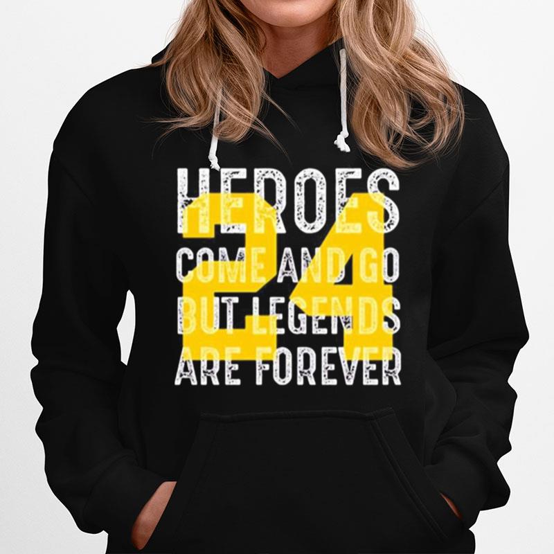 Heroes Come And Go But Legends Are Forever 24 Kobe Bryant Hoodie