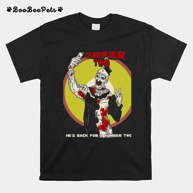 Hes Back For A Number Two Terrifier 2 Horror Movie Art The Clown T-Shirt
